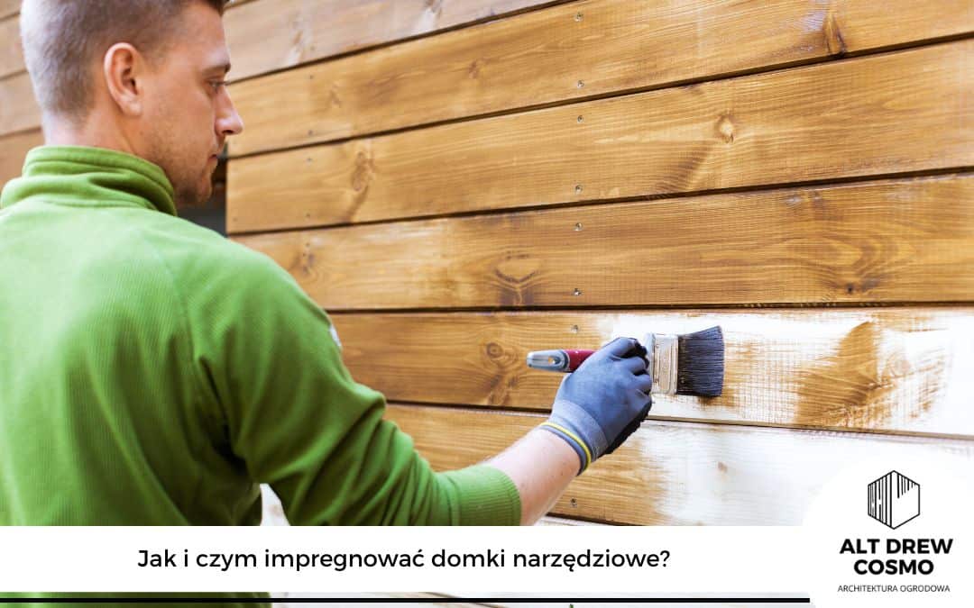 Jak i czym impregnować domki narzędziowe?