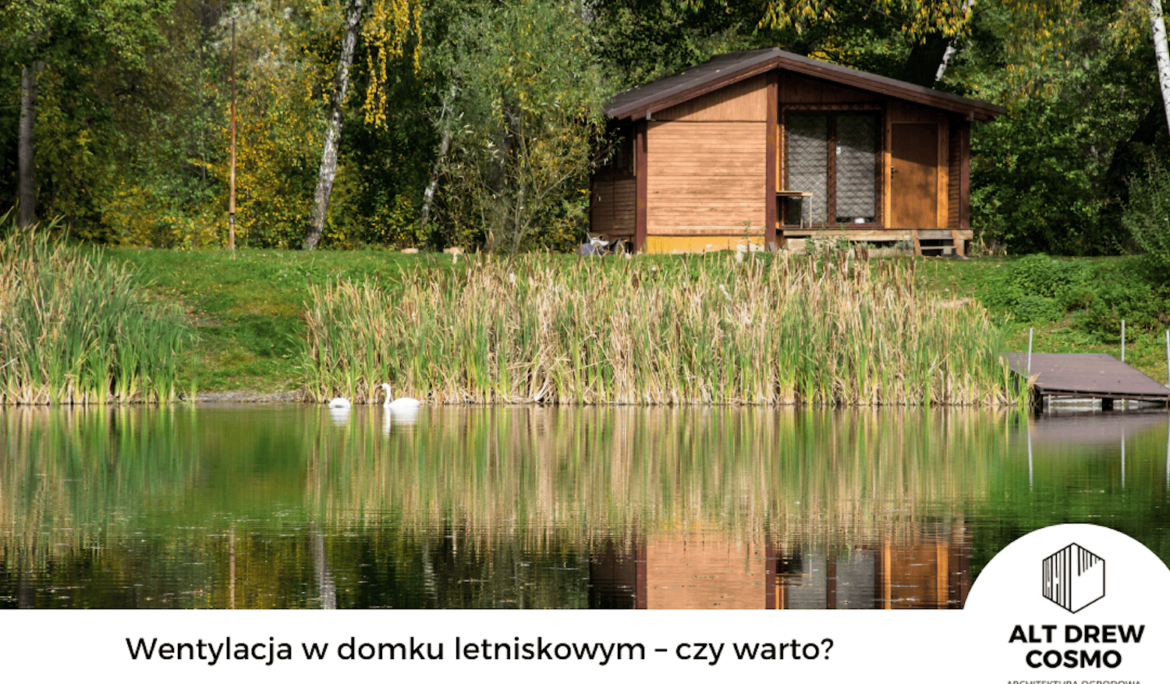 Wentylacja w domku letniskowym – czy warto?